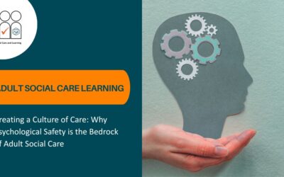 Why Psychological Safety is the Bedrock of Adult Social Care