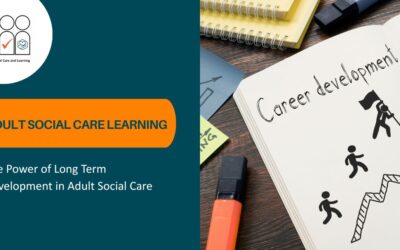 The Power of Long-Term Development in Adult Social Care